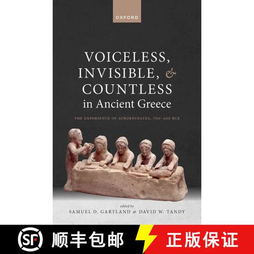 【3-4周达】精装 Voiceless, Invisible, and Countless in Ancient Greece: The Experience of Subordinates... [9780198889601]