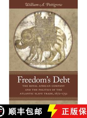 预订 Freedom's Debt: The Royal African Company and the Politics of the Atlantic Slave Trade, 1672-1752 [9781469629858]