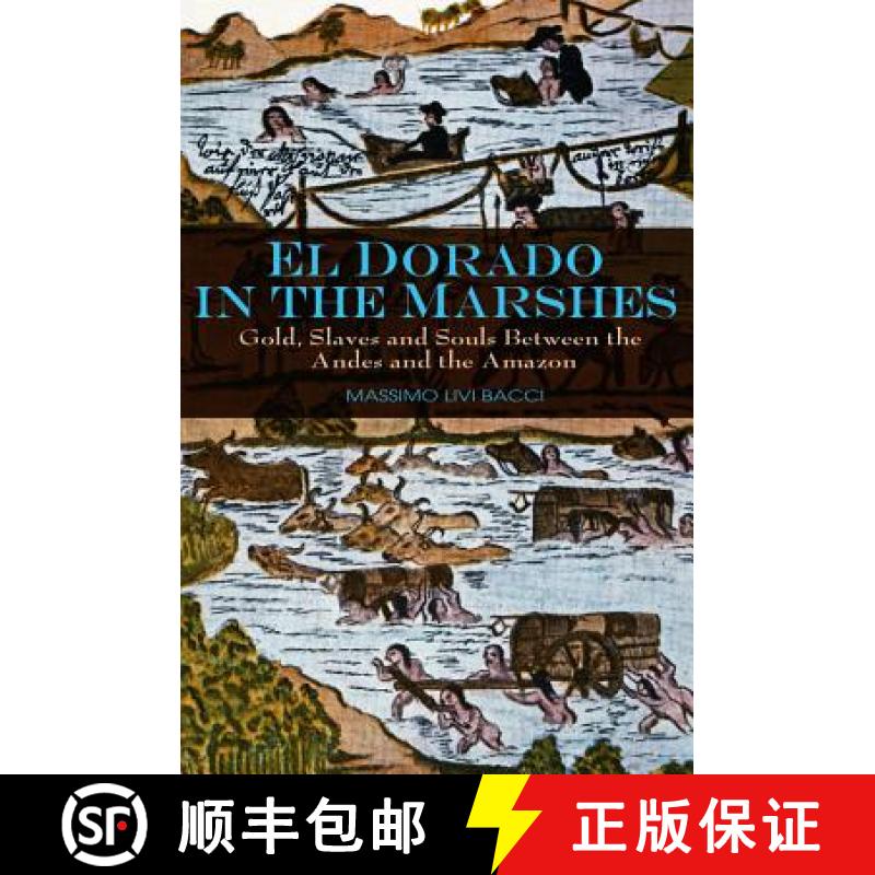 【3-4周达】El Dorado In The Marshes - Gold, Slaves And Souls Between The Andes And The Amazon [Wiley... [9780745645537]