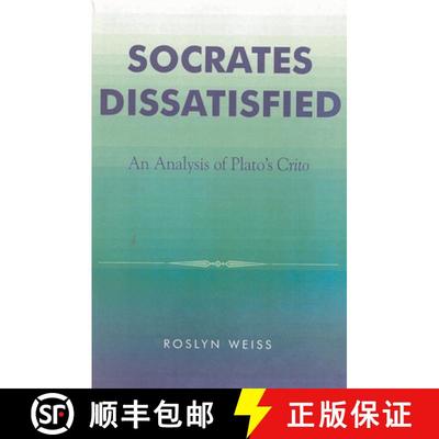 【3-4周达】Socrates Dissatisfied : An Analysis of Plato's Crito [9780742513228]