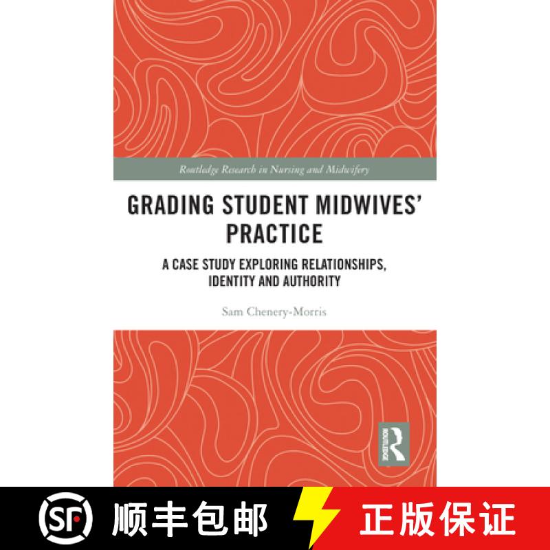 【4周达】Grading Student Midwives' Practice: A Case Study Exploring Relationships, Identity and Autho... [9780367702038]