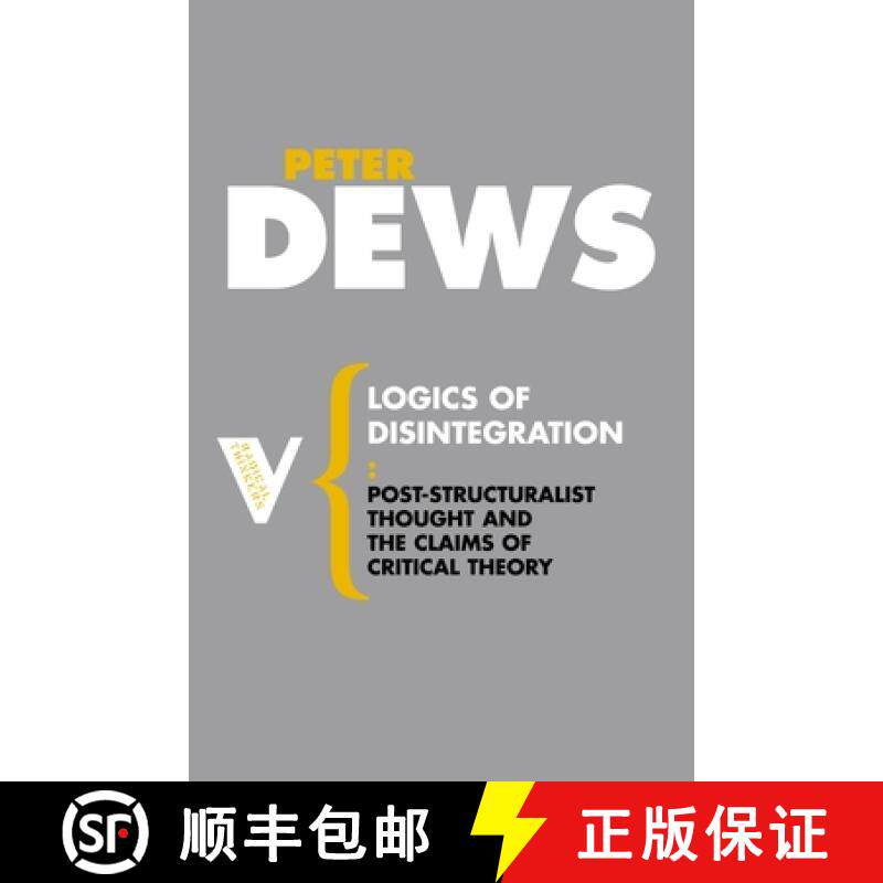 预订 Logics of Disintegration: Post-Structuralist Thought and the Claims of Critical Theory [9781844675746]