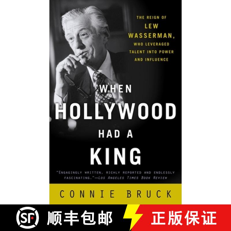 【3-4周达】When Hollywood Had a King: The Reign of Lew Wasserman, Who Leveraged Talent Into Power and... [9780812972177]