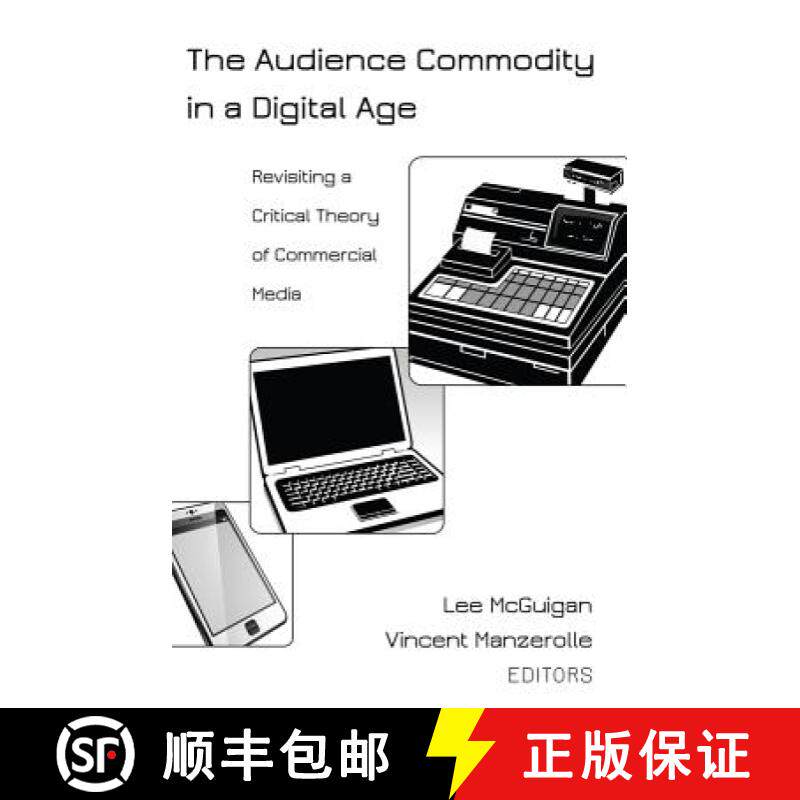 【3-4周达】The Audience Commodity in a Digital Age : Revisiting a Critical Theory of Commercial Media [9781433123597]