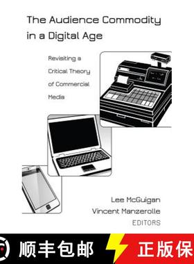 【3-4周达】The Audience Commodity in a Digital Age : Revisiting a Critical Theory of Commercial Media [9781433123597]