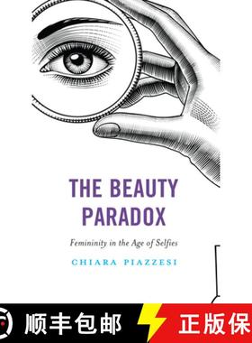 预订 The Beauty Paradox : Femininity in the Age of Selfies [9781538175736]