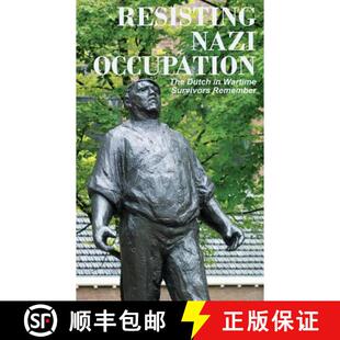 【3-4周达】Resisting Nazi Occupation: The Dutch in Wartime, Survivors Remember [9780986830853]
