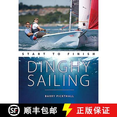 【3-4周达】Dinghy Sailing Start to Finish – From Beginner to Advanced – The perfect guide to improv... [9781912621071]
