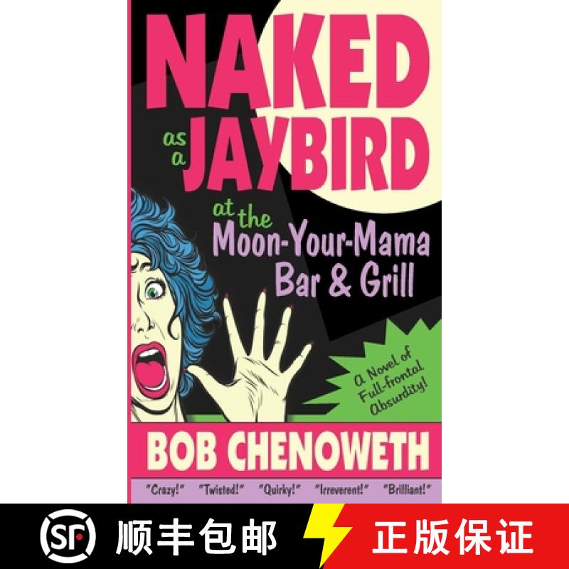 【3-4周达】Naked as a Jaybird at the Moon-Your-Mama Bar & Grill: A Novel of Full-Frontal Absurdity [9781735220901]