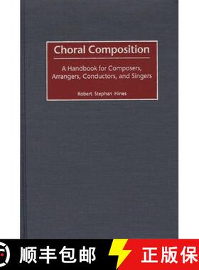 【3-4周达】Choral Composition: A Handbook for Composers, Arrangers, Conductors, and Singers [9780313315886]