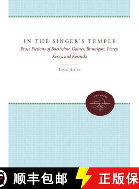 预订 In the Singer's Temple: Prose Fictions of Barthelme, Gaines, Brautigan, Piercy, Kesey, and Kosinski [9780807840962]