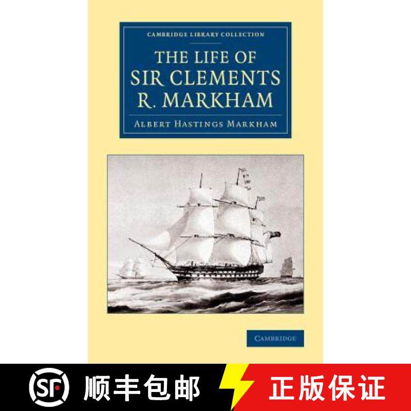 【3-4周达】Life of Sir Clements R. Markham, K.C.B., F.R.S.: - The Life of Sir Clements R. Markham, K.... [9781108074841]