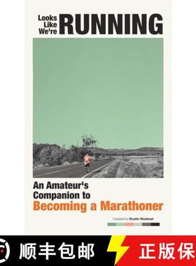 【3-4周达】Looks Like We're Running: An Amateur's Companion to Becoming a Marathoner [9781732125537]