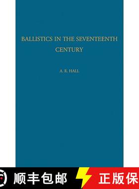 【3-4周达】Ballistics in the Seventeenth Century: A Study in the Relations of Science and War with Re... [9780521116503]