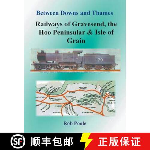 【3-4周达】Between Downs and Thames - Railways of Gravesend, the Hoo Peninsular & Isle of Grain [9781849149440]