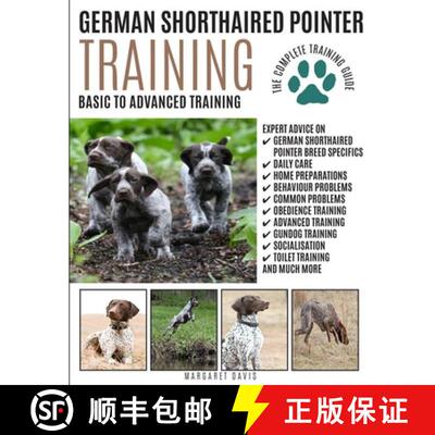 【3-4周达】GERMAN SHORTHAIRED POINTER TRAINING: Basic to Advanced Training: The Complete Training Guide [9781910915233]