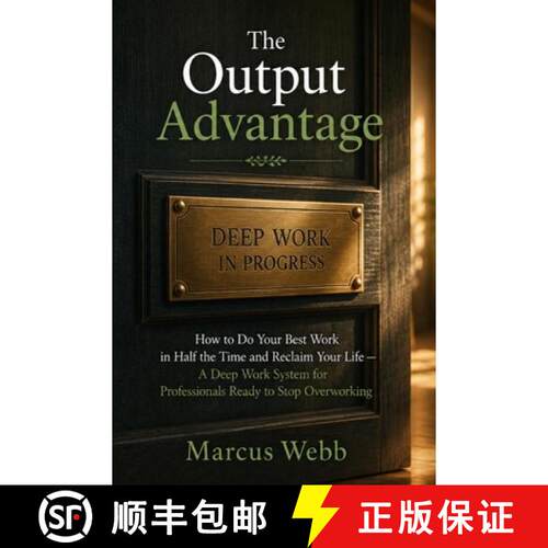 【3-4周达】The Output Advantage: How to Do Your Best Work in Half the Time and Reclaim Your Life - A ... [9798256223168]
