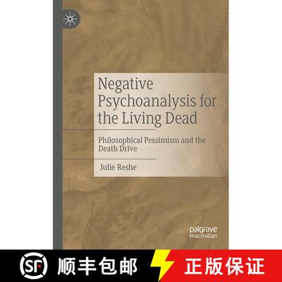 【3-4周达】Negative Psychoanalysis for the Living Dead: Philosophical Pessimism and the Death Drive [9783031312038]