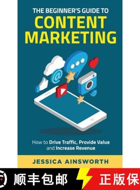 【3-4周达】The Beginner's Guide to Content Marketing: How to Drive Traffic, Provide Value and Increas... [9781735688527]