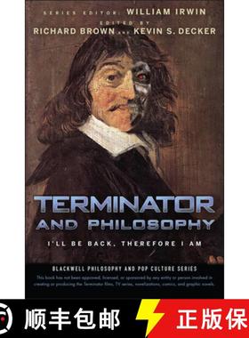【3-4周达】Terminator and Philosophy - I'll Be Back, Therefore I Am: I'll Be Back, Therefore I Am [9780470447987]