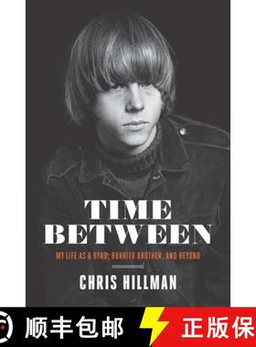 【3-4周达】Time Between: My Life as a Byrd, Burrito Brother, and Beyond [9781947026728]