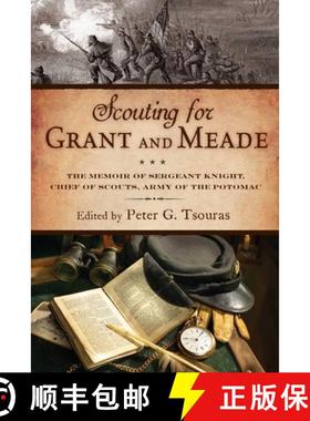 【3-4周达】Scouting for Grant and Meade: The Reminiscences of Judson Knight, Chief of Scouts, Army of... [9781628736984]