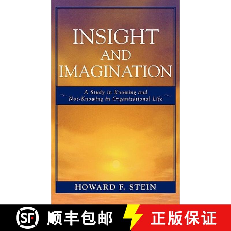预订 Insight and Imagination : A Study in Knowing and Not-Knowing in Organizational Life [9780761837459]