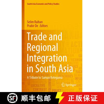 【3-4周达】Trade and Regional Integration in South Asia : A Tribute to Saman Kelegama [9789811539343]