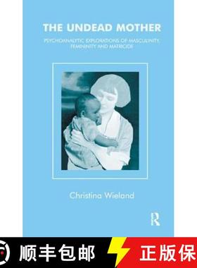 【3-4周达】The Undead Mother: Psychoanalytic Exploration of Masculinity, Femininity and Matricide [9781855759138]