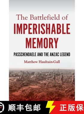 【3-4周达】The Battlefield of Imperishable Memory: Passchendaele and the Anzac Legend [9781922464064]