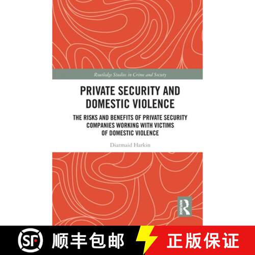 【3-4周达】Private Security and Domestic Violence: The Risks and Benefits of Private Security Compani... [9780367784713]