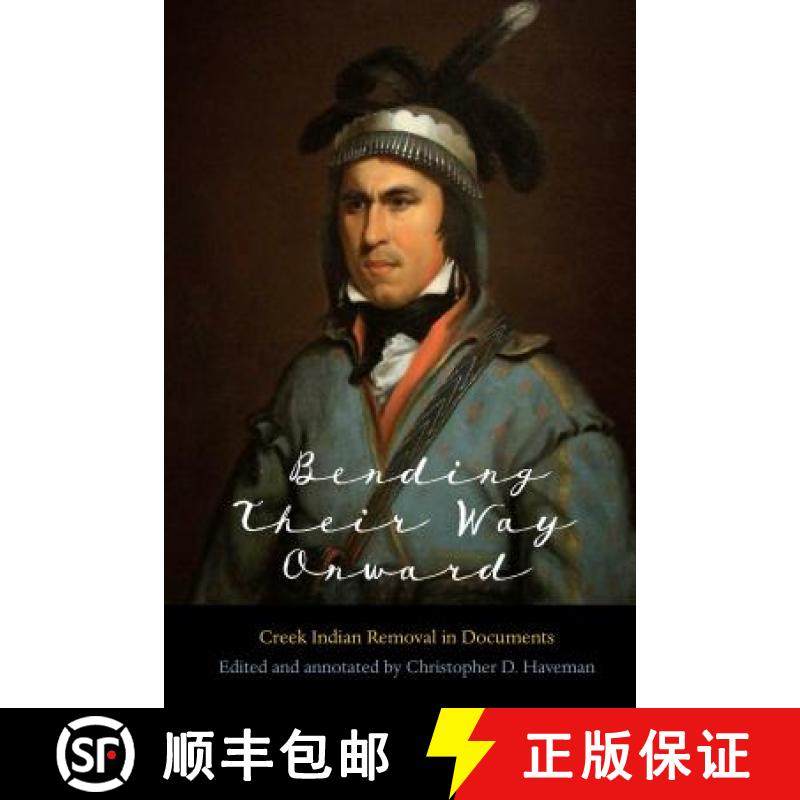 【3-4周达】Bending Their Way Onward: Creek Indian Removal in Documents [9780803296985]