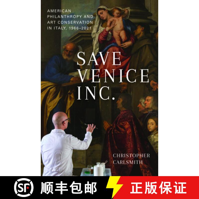 【3-4周达】Save Venice Inc.: American Philanthropy and Art Conservation in Italy, 1966-2021 [9781625346766]