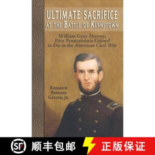 【3-4周达】Ultimate Sacrifice at the Battle of Kernstown: William Gray Murray, First Pennsylvania Col... [9781572493919]
