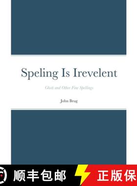 预订 Speling Is Irevelent: Ghoti and Other Fine Spellings [9781387396634]