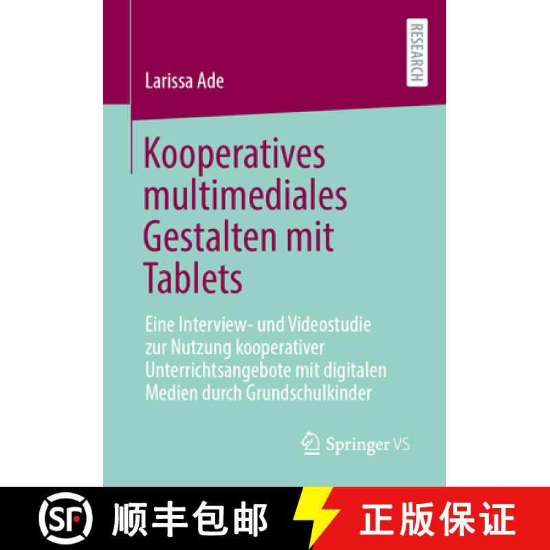 【3-4周达】Kooperatives multimediales Gestalten mit Tablets: Eine Interview- und Videostudie zur Nutz... [9783658471385]