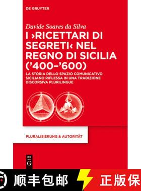 【3-4周达】I 'Ricettari Di Segreti' Nel Regno Di Sicilia ('400-'600): La Storia Dello Spazio Comunica... [9783110354706]