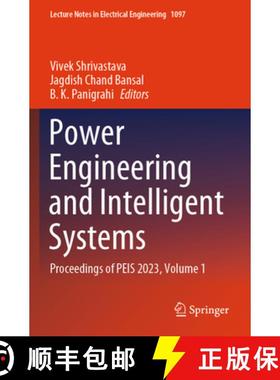 【3-4周达】Power Engineering and Intelligent Systems: Proceedings of Peis 2023, Volume 1 [9789819972180]