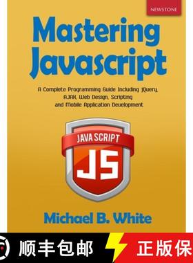 【3-4周达】Mastering JavaScript: A Complete Programming Guide Including jQuery, AJAX, Web Design, Scr... [9781989726020]