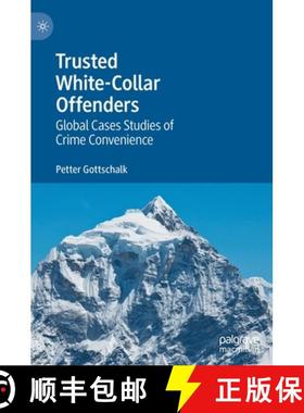 【3-4周达】Trusted White-Collar Offenders : Global Cases Studies of Crime Convenience [9783030738617]