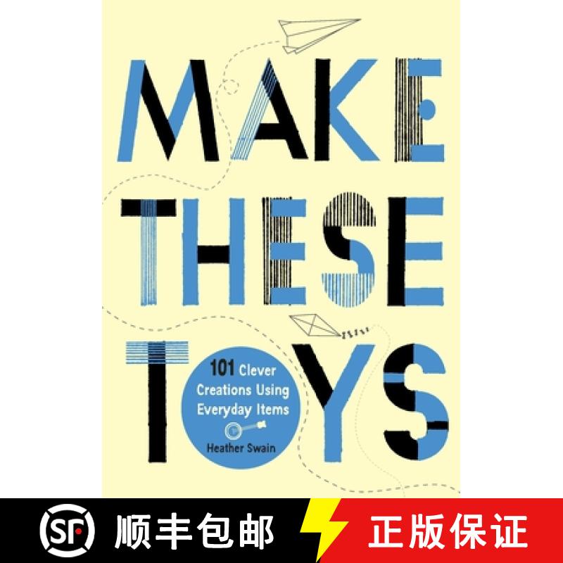 【2-3周达】Make These Toys: 101 Clever Creations Using Everyday Items [9780399535918]