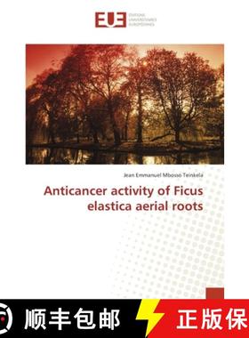 预订 Anticancer activity of Ficus elastica aerial roots [9783841616500]