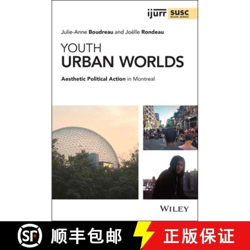 【3-4周达】Youth Urban Worlds - Aesthetic Political Action in Montreal: Aesthetic Political Action in... [9781119582212]