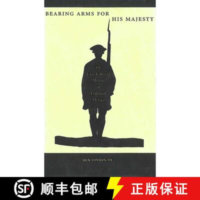 【3-4周达】精装 Bearing Arms for His Majesty – The Free–Colored Militia in Colonial Mexico [9780804742290]