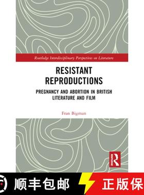 【3-4周达】Resistant Reproductions: Pregnancy and Abortion in British Literature and Film [9780367416201]