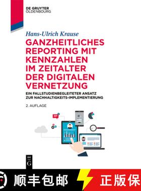 【3-4周达】Ganzheitliches Reporting Mit Kennzahlen Im Zeitalter Der Digitalen Vernetzung: Ein Fallstu... [9783110597028]