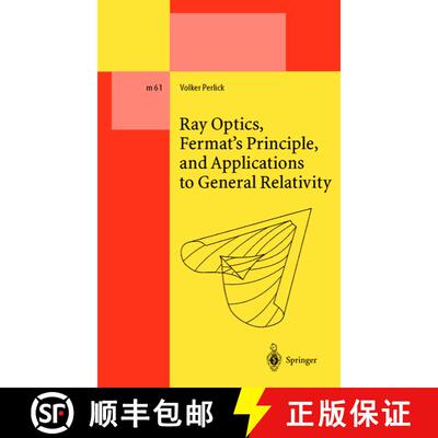 【3-4周达】Ray Optics, Fermat’s Principle, and Applications to General Relativity [9783642086168]