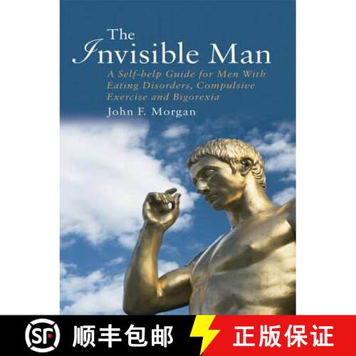 【3-4周达】精装 The Invisible Man: A Self-help Guide for Men With Eating Disorders, Compulsive Exerci... [9781583911495]