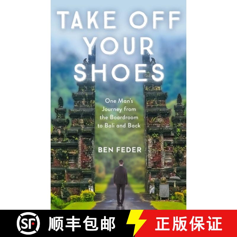 【3-4周达】Take Off Your Shoes : One Man's Journey from the Boardroom to Bali and Back [9781635764956]