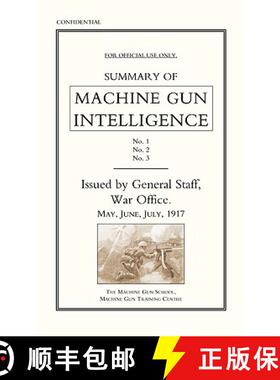 【3-4周达】Summary of Machine Gun Intelligence, Parts 1, 2, 3. May - June - July 1917. [9781847348142]